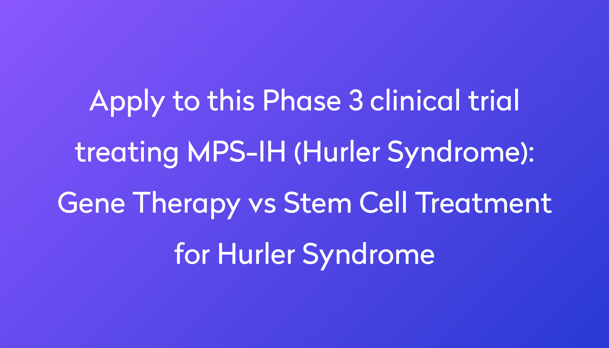 gene-therapy-vs-stem-cell-treatment-for-hurler-syndrome-clinical-trial